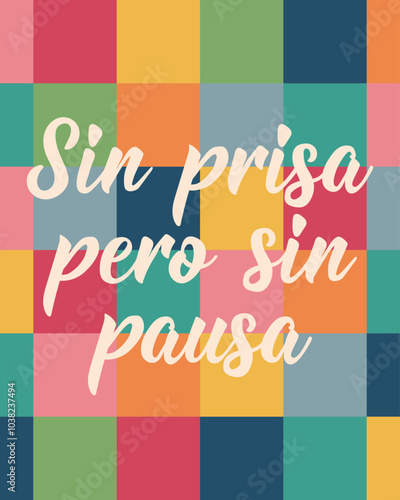 Sin prisa pero sin pausa. Translation from Spanish - Slowly but surely. Perfect design for greeting cards, posters and social media. Spanish Lettering.