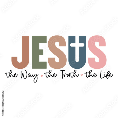 Jesus the Way the Truth the Life