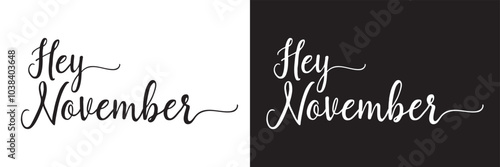 Hey November. Calligraphy Handwritten Black and white Color Text On white and black  Background.  Vector illustration. EPS 10