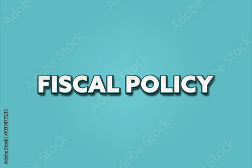 Fiscal Policy. A Illustration with white text isolated on light green background.