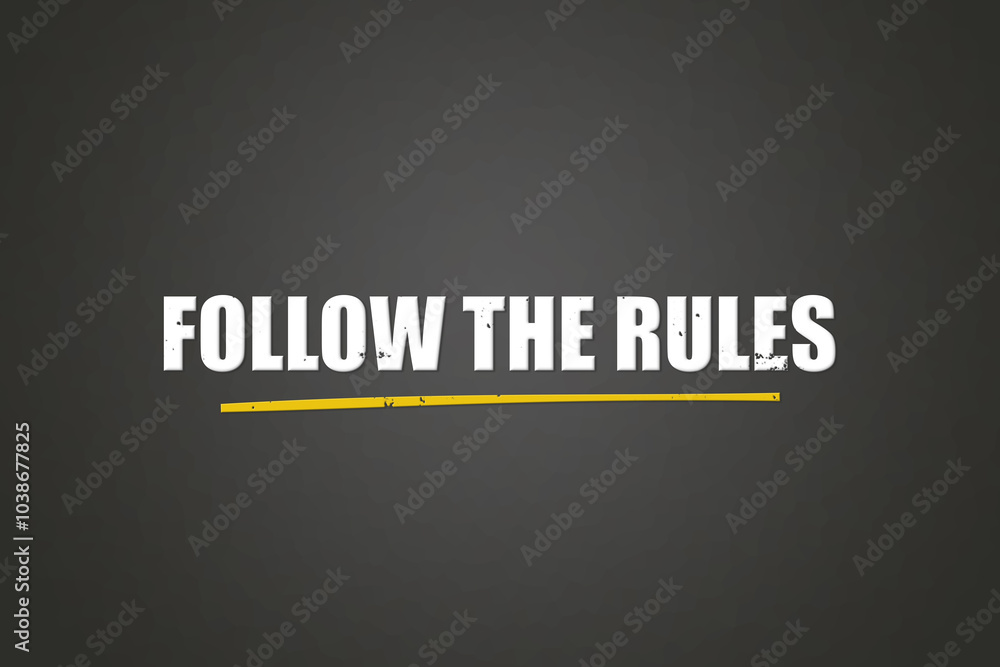 Obraz premium Follow the Rules. A blackboard with white text. Illustration with grunge text style.