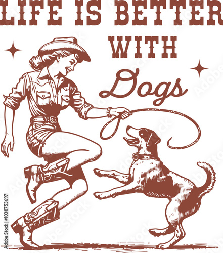 Life Is Better With Dogs Design for T-Shirt, Vintage Retro Cowgirl with Dog, Dog Lover Quote