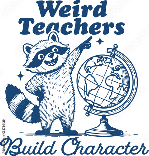 Weird Teachers Build Character Design for Shirt, Funny  Raccoon, Teacher Sublimation, Funny Teacher Gift Vector