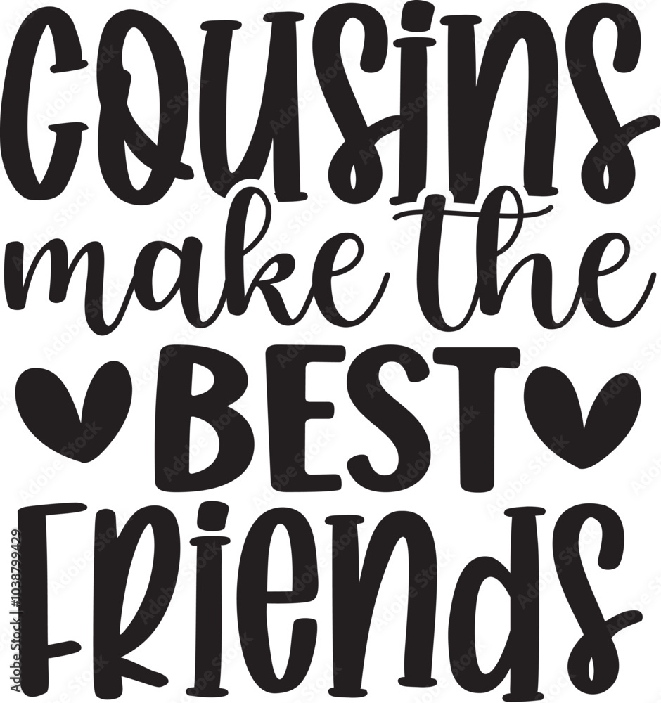 Cousins Make the Best Friends Cousins Make the Best Friends