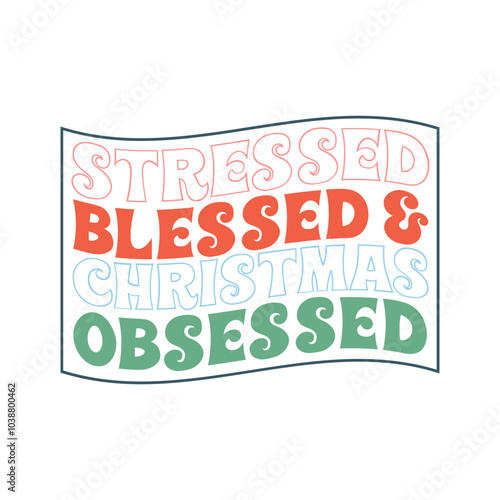 Stressed blessed & christmas obsessed Svg Design