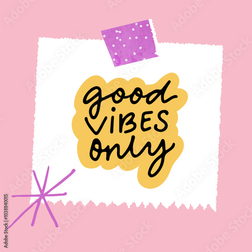 Good vibes only positive quote, handwritten text on note taped to pink background, inspirational sticker