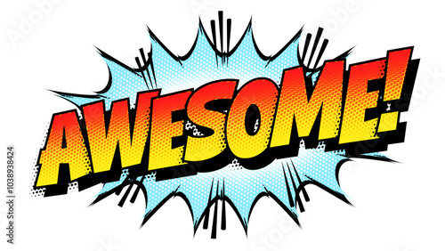 Sound effect bubble with exclamation ‘Awesome!’ in retro halftone comic book style 