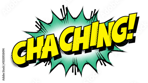 Sound effect bubble with onomatopoeia ‘Cha Ching!’ in retro halftone comic book style 