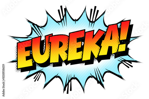 Sound effect bubble with exclamation ‘Eureka!’ in retro halftone comic book style 