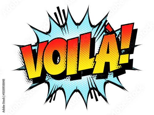 Sound effect bubble with French word ‘Voilà!’ in retro halftone comic book style 