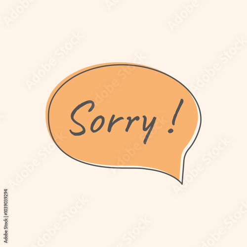 Sorry Phrase Inscription. Handwritten Lettering Text in Speech Buble. Chatting, conversation  cartoon illustration. Vector