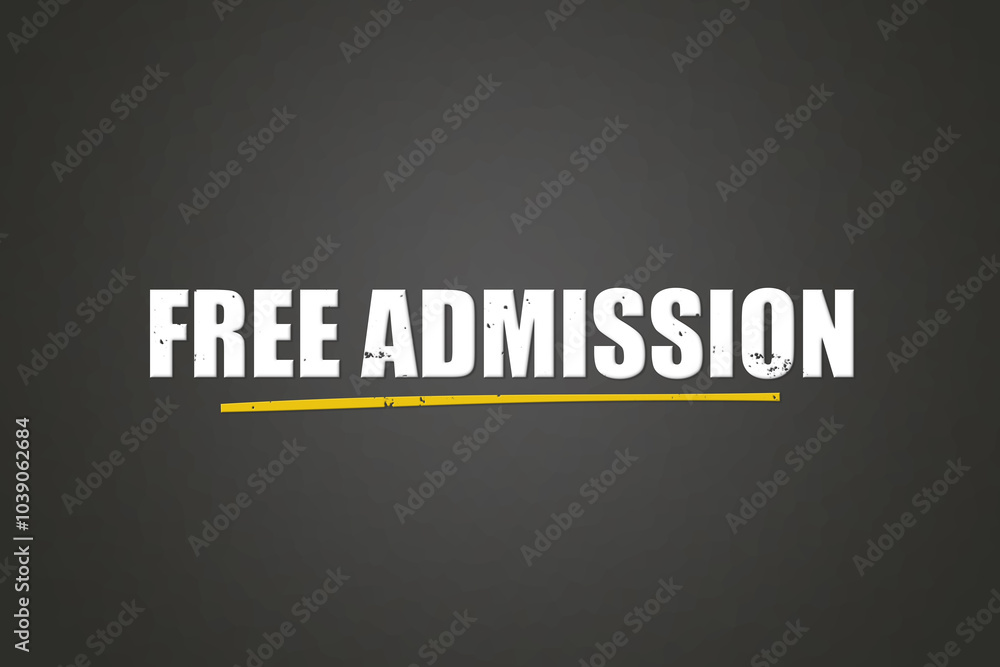 Obraz premium Free Admission. A blackboard with white text. Illustration with grunge text style.