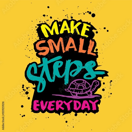 Make small steps everyday lettering with cute turtle. Inspirational quote. Hand drawn typography poster design. 