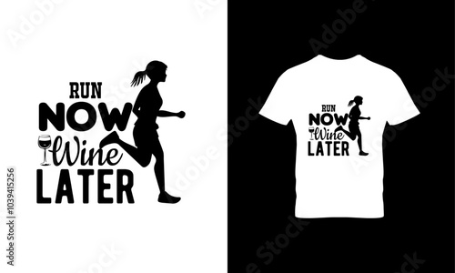 Run now wine later shirt design 