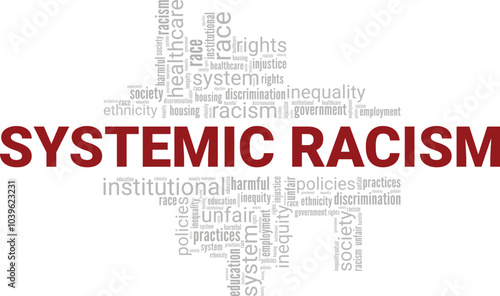 Systemic Racism word cloud conceptual design isolated on white background.