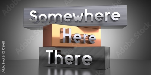 Somewhere, here, there - words on metal blocks - 3D illustration