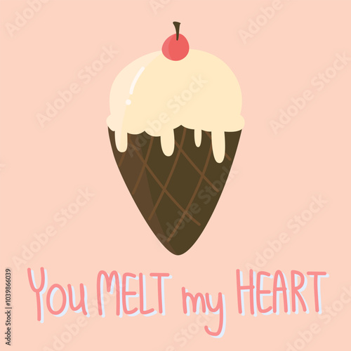 Cute melting ice cream cone with quote "You MELT my HEART"