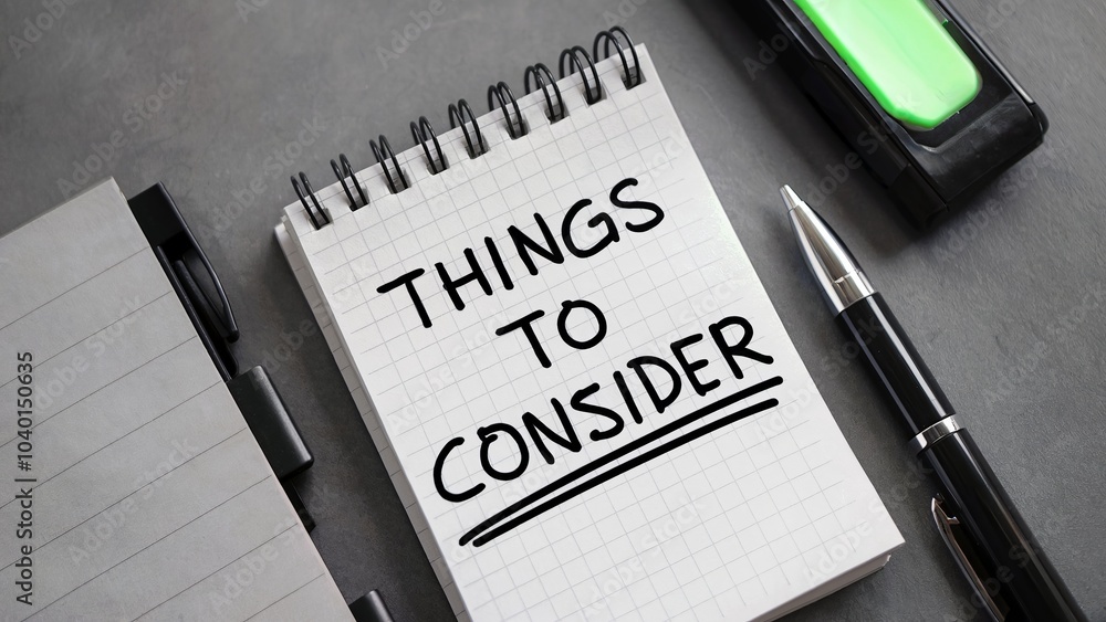 Things to consider written on a notepad Things to consider written on a notepad
