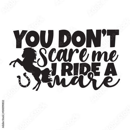 you don't scare me i ride a horse background inspirational positive quotes, motivational, typography, lettering design	