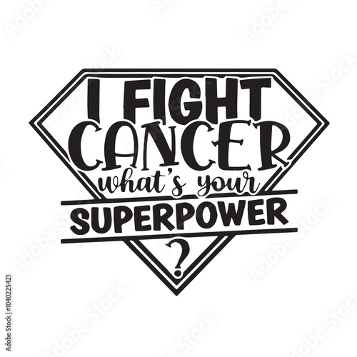 i fight cancer what's your superpower background inspirational positive quotes, motivational, typography, lettering design	