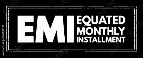 EMI Equated Monthly Installment - fixed payment amount made by a borrower to a lender at a specified date each calendar month, acronym text stamp