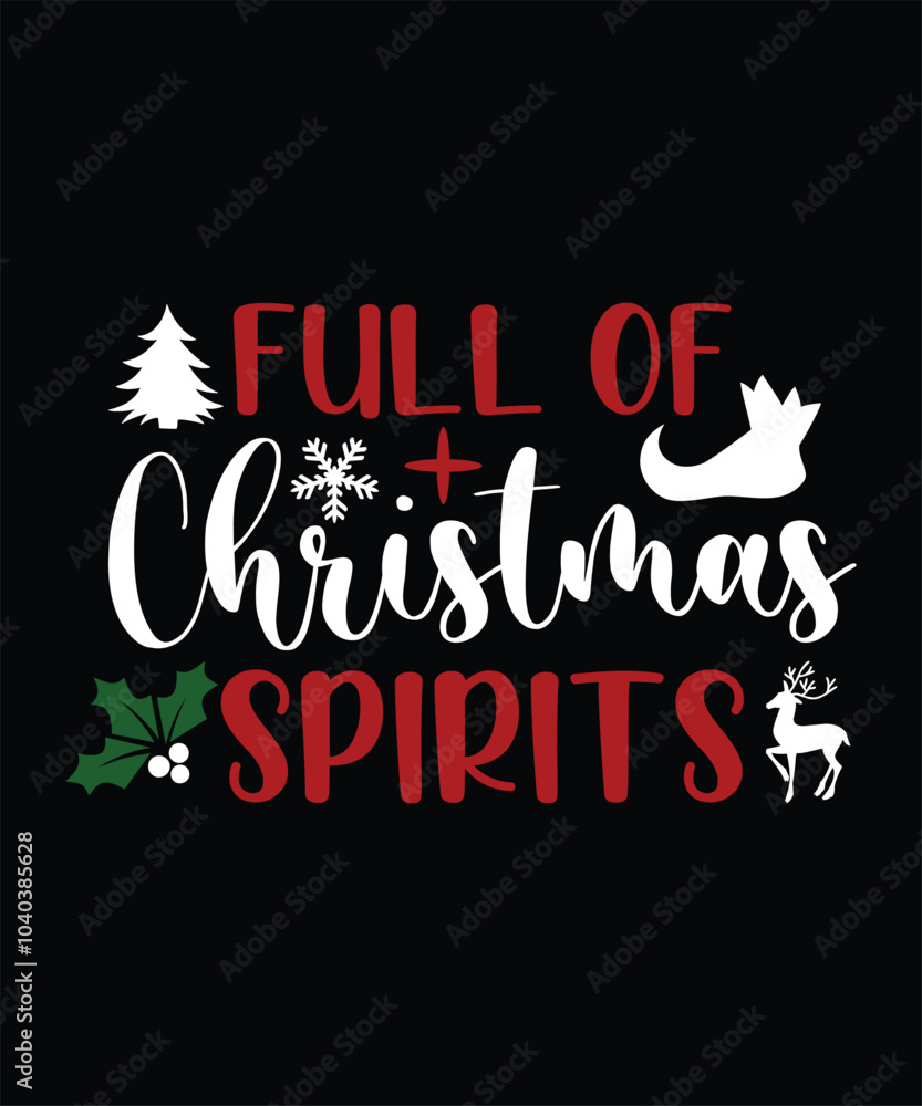 FULL OF CHRISTMAS SPIRITS TSHIRT DESIGN FULL OF CHRISTMAS SPIRITS TSHIRT DESIGN