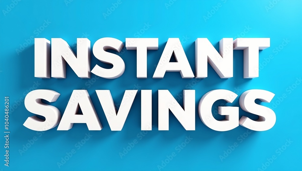 Eye catching INSTANT SAVINGS text in 3D on a vibrant blue background Eye catching INSTANT SAVINGS text in 3D on a vibrant blue background