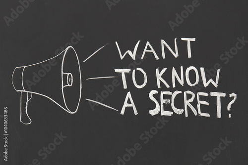 Drawn megaphone with question WANT TO KNOW A SECRET? on dark background. Gossip concept