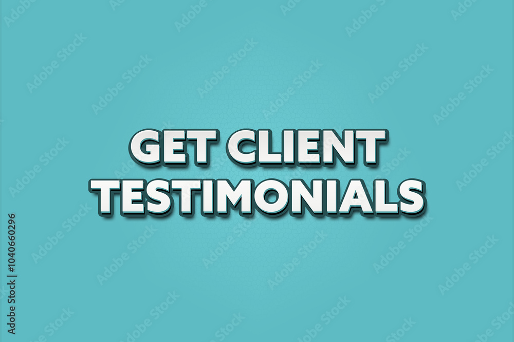 Get Client Testimonials. A Illustration with white text isolated on light green background. Get Client Testimonials. A Illustration with white text isolated on light green background.