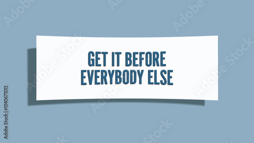 get it before everybody else. A card isolated on blue background. photo