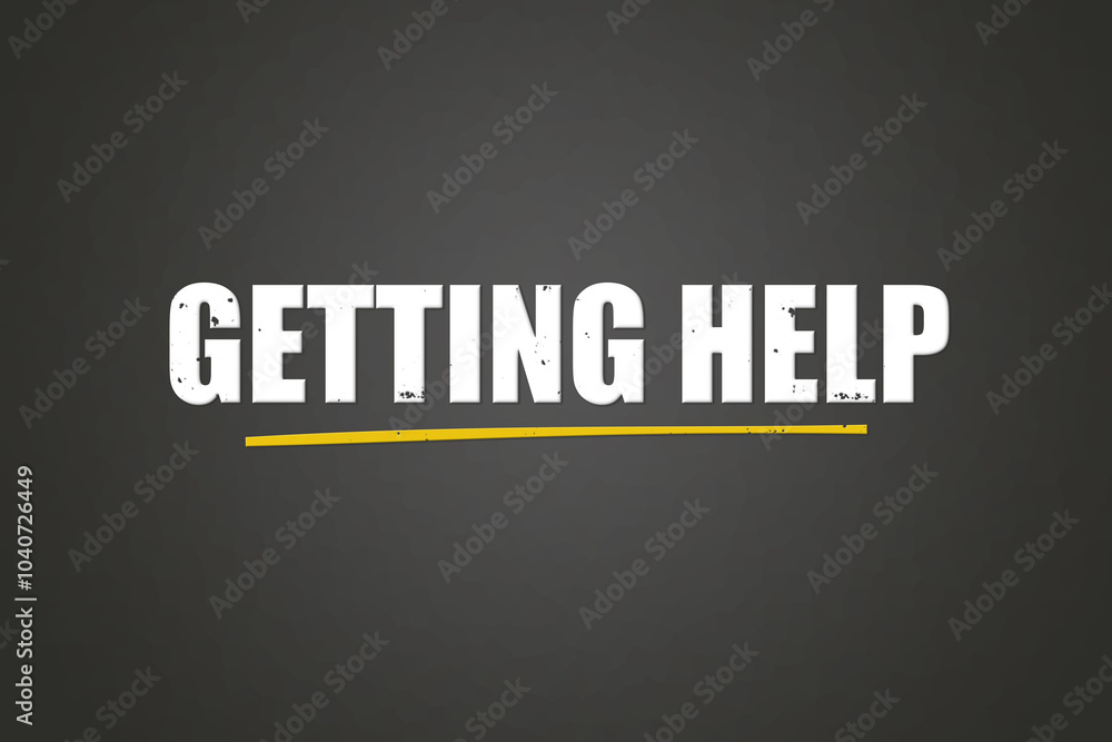 Obraz premium Getting Help. A blackboard with white text. Illustration with grunge text style.