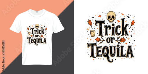 Trick or Tequila quote Halloween theme with skull vector typography, calligraphy t shirt design. Halloween theme t shirt design, ready to printing eps file format. 