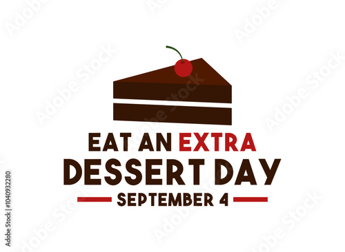Eat an Extra Dessert Day. September 4.