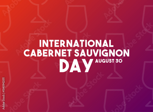 International Cabernet Sauvignon Day. August 30.