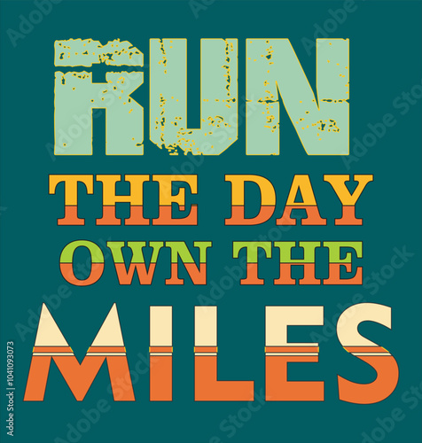 "Run the day own the miles" text effect