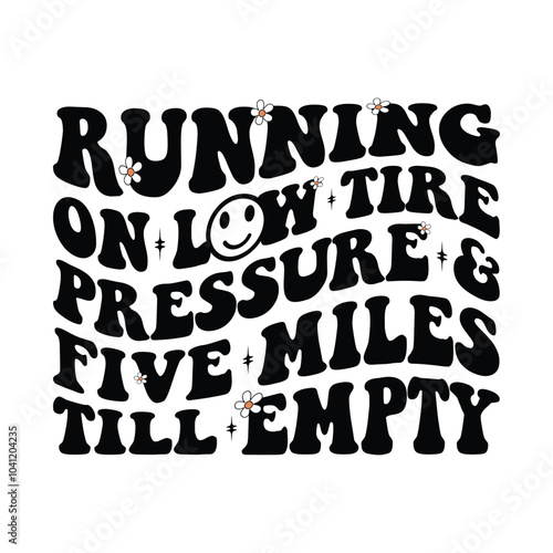 Running On Low Tire Pressure and Five Miles till Empty
