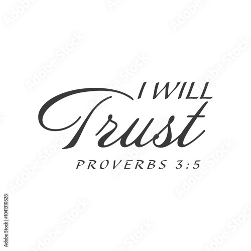 I Will Trust. Christian Quote for print or use as poster, card, flyer or T Shirt	