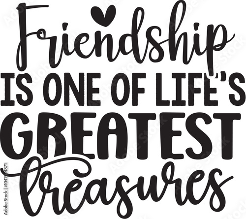 Friendship Is One Of Life's Greatest Treasures