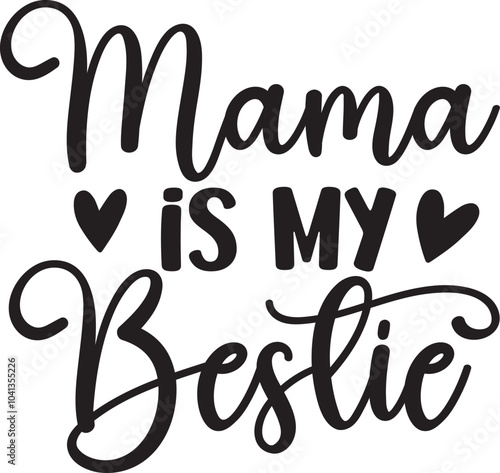 Mama is My Bestie