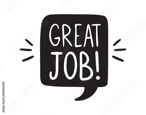 Great job hand drawn doodle speech bubble. Vector inspirational hand drawn, motivational lettering illustration
