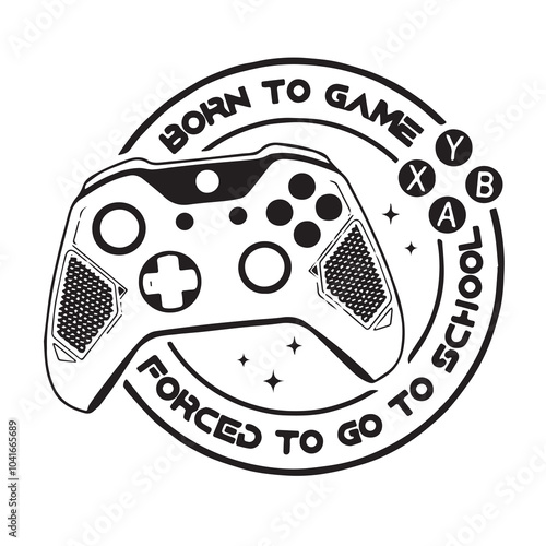 born to game forced to go to school logo inspirational positive quotes, motivational, typography, lettering design