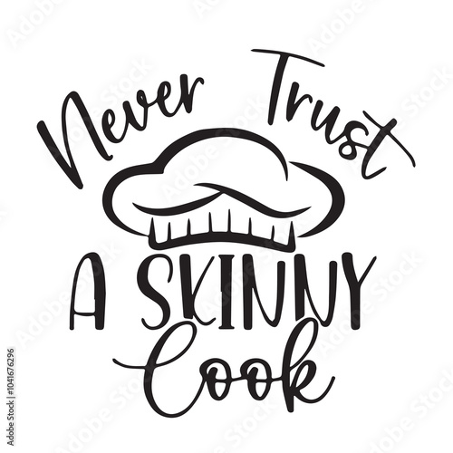 never trust a skinny cook background inspirational positive quotes, motivational, typography, lettering design
