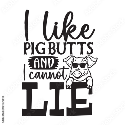 i like pig butts and i cannot lie background inspirational positive quotes, motivational, typography, lettering design