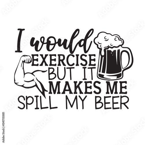 i would exersice but it makes me spill my beer background inspirational positive quotes, motivational, typography, lettering design