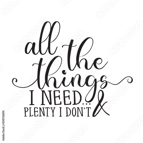 all the things i need plenty i don't background inspirational positive quotes, motivational, typography, lettering design