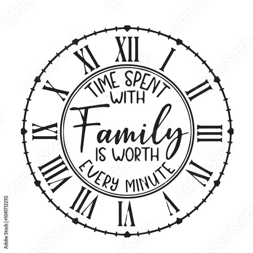 time spent with family is worth every minute logo inspirational positive quotes, motivational, typography, lettering design