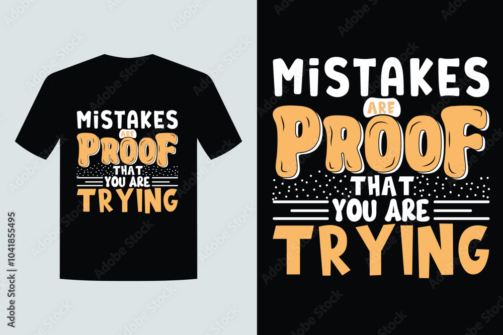 Mistakes are proof that youre trying Motivational typography quote tshirt design poster design Mistakes are proof that youre trying Motivational typography quote tshirt design poster design