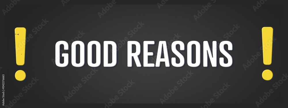 Fototapeta premium Good Reasons. A blackboard with white text. Illustration with grunge text style.