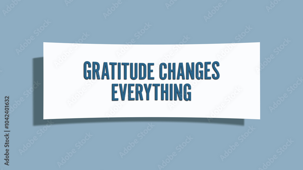 Gratitude Changes Everything. A card isolated on blue background. Gratitude Changes Everything. A card isolated on blue background.