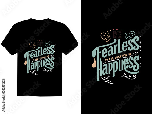 fearless in the persuite of happiness typography t shirt design, motivational typography t shirt design, inspirational quotes t-shirt design